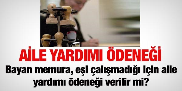 Kadın memur, çalışmayan eş için ödenek alır mı?