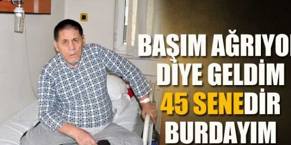 'Ba��m a�r�yor diye geldim 45 y�ld�r buraday�m'