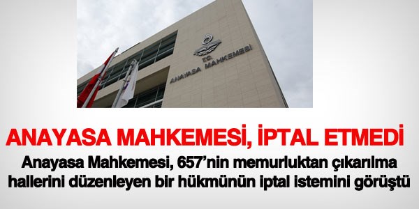 AYM, 657'nin bu hükmünü iptal etmedi