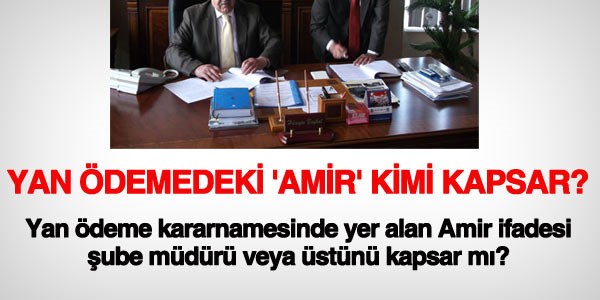 Yan ödemedeki amir ibaresi kimi kapsar?
