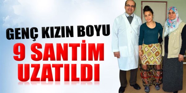 Genç kızın boyu 9 santim uzatıldı