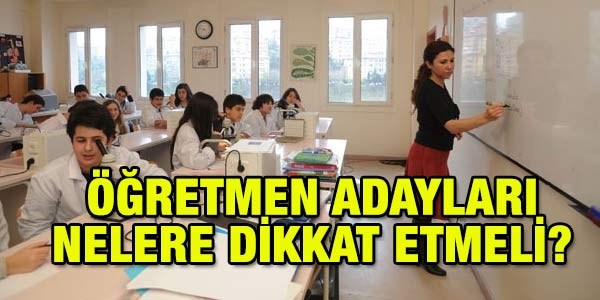 Öğretmen adayları nelere dikkat etmeli?