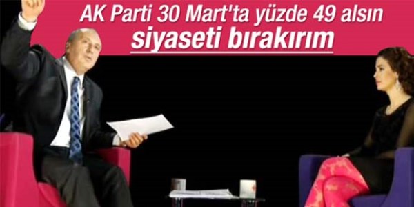 Muharrem İnce: Ak Parti yüzde 49 alsın bırakırım