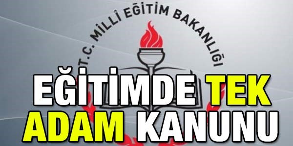 Eğitimde Tek Adam Kanunu
