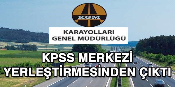 Karayolları da, merkezi KPSS yerleştirmesinden çıktı