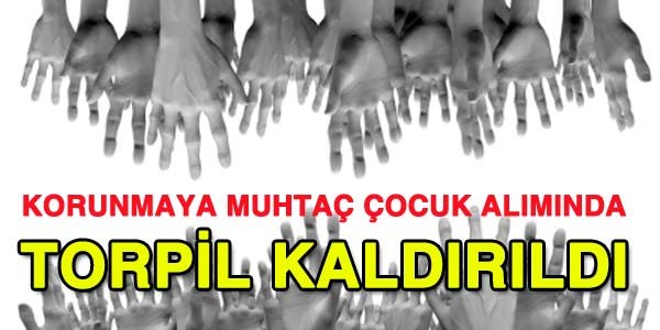 Korunmaya muhtaç çocuk alımında torpil kaldırıldı