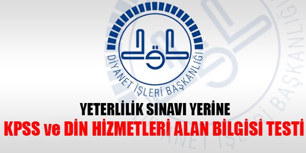 Diyanet'te yeterlilik sınavı yerine gelen sistem