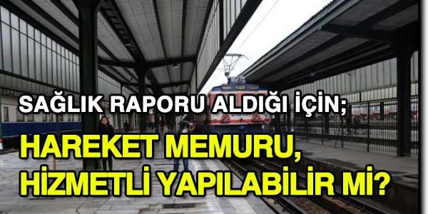 Sağlık raporu var diye memur, hizmetli yapılamaz