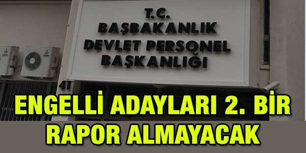Engelli adayları yeni rapor almayacak