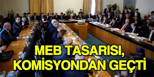 MEB tasarısı komisyonda kabul edildi
