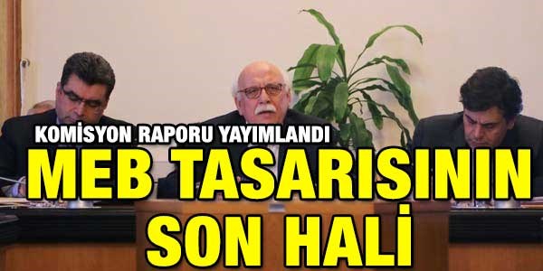 MEB tasarısının komisyondan geçen hali
