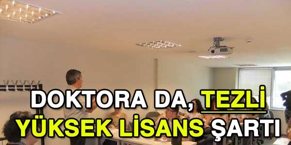 Doktora da, tezli yüksek lisans şartı