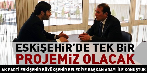 Harun Karacan: Eskişehir'de göstermelik hizmetler yapmayacağız