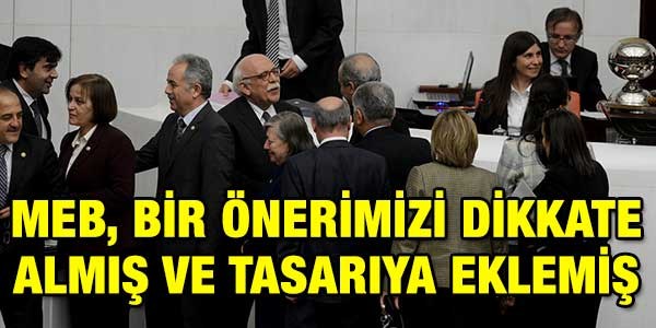 MEB, tasarıda bazı önerilerimizi dikkate almış