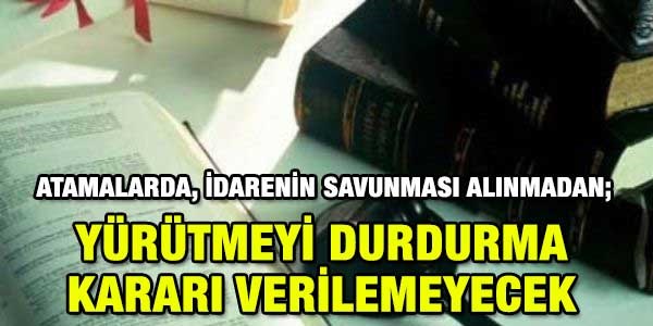 Atamalarda, idarenin savunması almadan Y.D. verilemeyecek