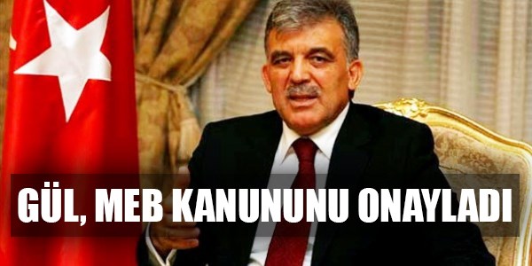 Cumhurbaşkanı Gül, MEB kanununu onayladı