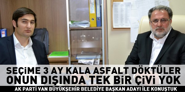 Osman Nuri Gülaçar: Asfalt dışında Van'da tek bir çivi yok