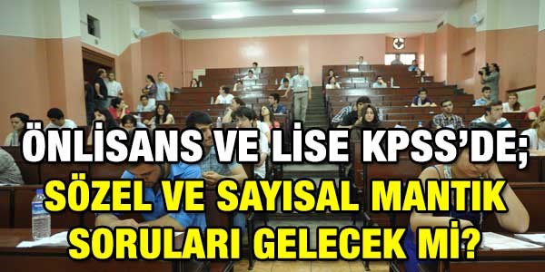 KPSS'de sözel ve sayısal mantık soruları gelecek mi?