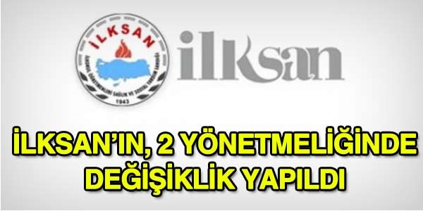 İLKSAN yönetmeliklerinde degişiklik yapıldı