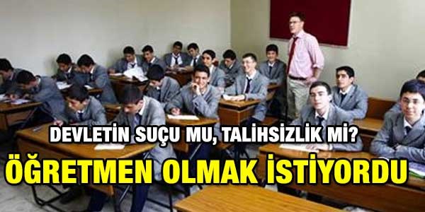 Öğretmen olmak istiyordu