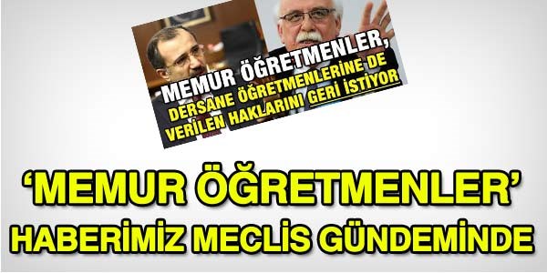 'Memur öğretmenler' haberimiz meclis gündeminde