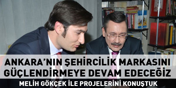 Melih Gökçek'le, projelerini konuştuk