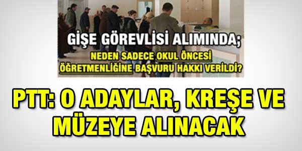 PTT: O adaylar kreş ve müzeye alınacak