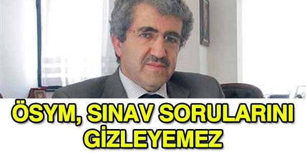 ÖSYM, sınav sorularını gizleyemez