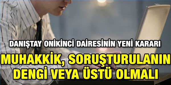 Muhakkik, soruşturmacının üstü veya dengi olmalı
