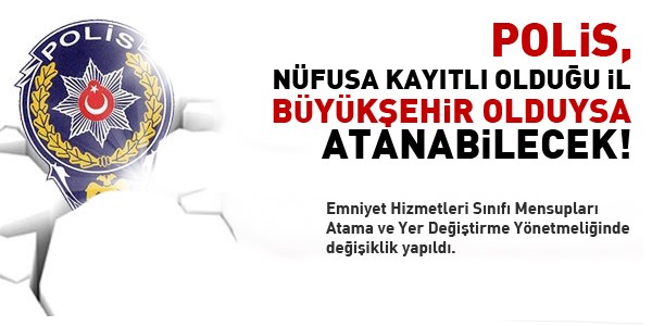 Polis, nfusa kaytl olduu bykehire atanabilecek