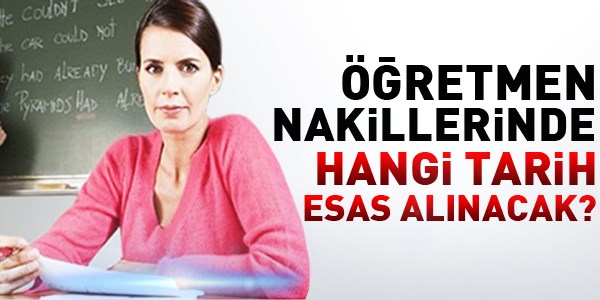 Öğretmenlerin naklinde hangi tarih esas alınacak?