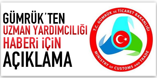 Gümrük'ten uzman yardımcılığı açıklaması