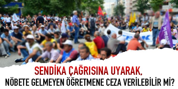 Nöbet görevine gelmeyene ceza verilemez