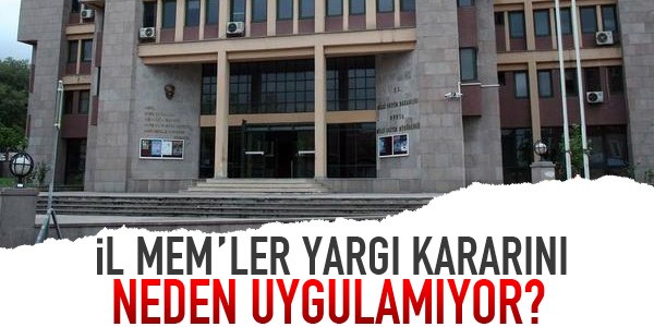 l MEM'ler yarg kararn neden uygulamyorlar?