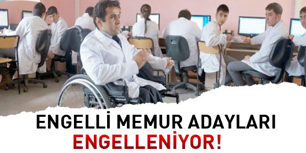 Engelli memur adayları engelleniyor