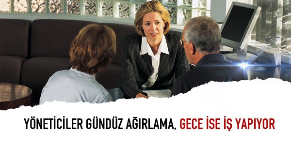 Yöneticiler, işleri gece yapıyor