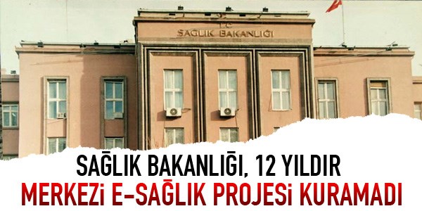 Salk Bakanl, 12 yldr merkezi e-salk projesi kuramad