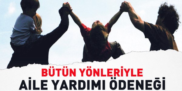 Bütün yönleriyle Aile Yardımı Ödeneği