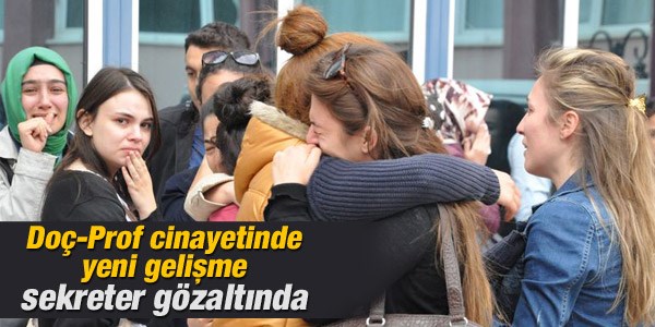 Doçent cinayetinde sekreter de gözaltında