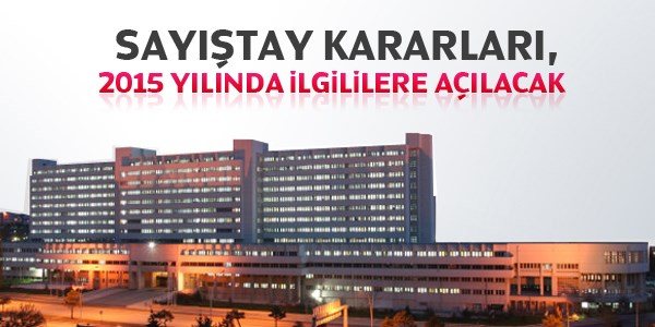 Sayıştay kararları, 2015 yılında ilgililere açılacak