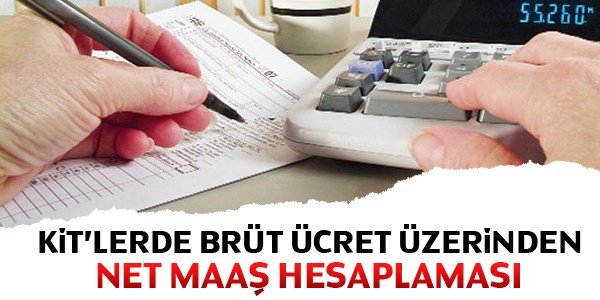 KİT'lerde brüt ücret üzerinden net maaş hesaplaması