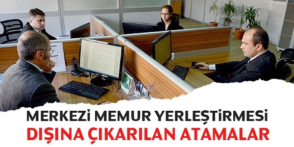 Merkezi KPSS Yerleştirmesi dışına çıkarılan atamalar