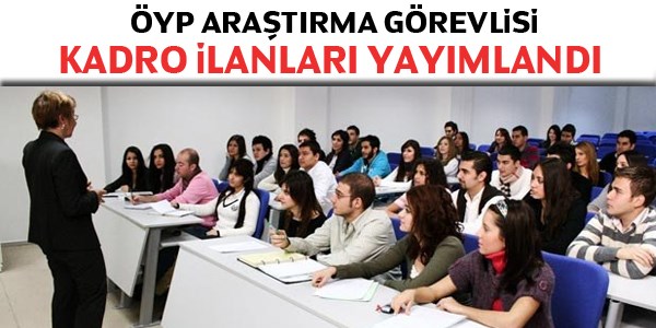 ÖYP araştırma görevlisi kadro ilanları yayımlandı