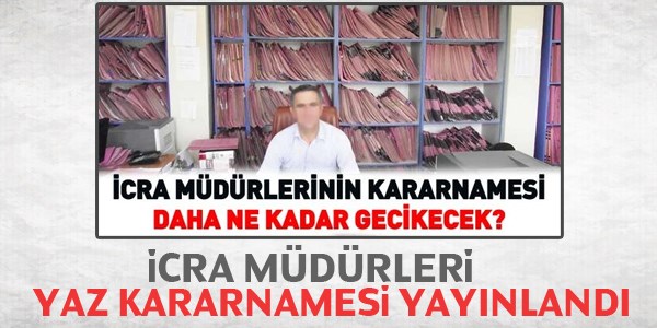 İcra müdür ve yardımcıları yaz kararnamesi