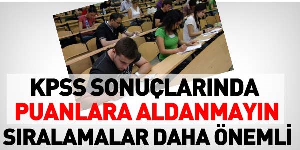 KPSS'de, sıralamalar daha önemli
