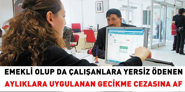 Yersiz ödenen emekli aylıklarına kısmi af