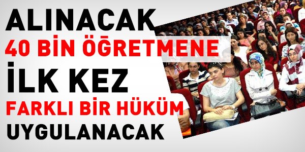 40 bin retmene ilk kez farkl bir hkm uygulanacak