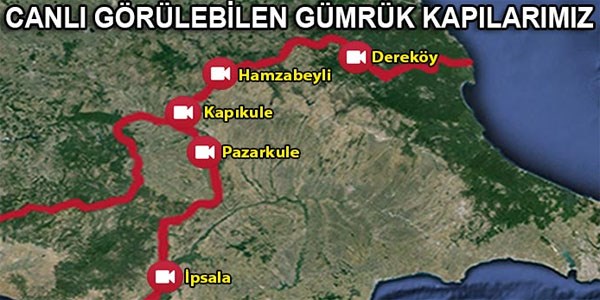 Gümrük kapıları 24 saat canlı olarak izlenecek