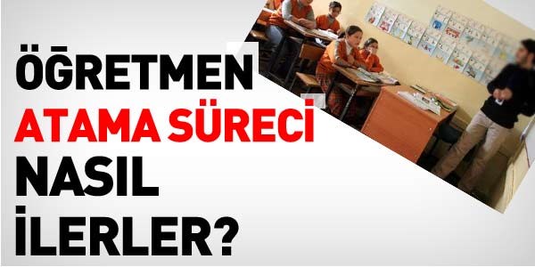 retmen atama sreci nasl ilerler?