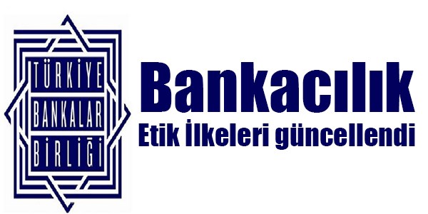 Bankacılık Etik İlkeleri güncellendi